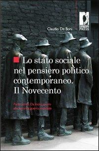 Lo stato sociale nel pensiero politico contemporaneo. Il Novecento. Vol. 1: Da inizio secolo alla seconda guerra mondiale. - Claudio De Boni - Libro Firenze University Press 2009, Studi e saggi | Libraccio.it