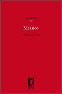 Messico. Dall'indipendenza ad oggi - Manuel Plana - Libro Firenze University Press 2008, Biblioteca scientifica universale | Libraccio.it