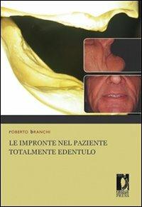 Le impronte nel paziente totalmente edentulo - Roberto Branchi - Libro Firenze University Press 2009, Manuali. Medicina | Libraccio.it