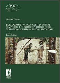 Relazione fra i concetti di potere temporale e di potere spirituale nella tradizione cristiana fino al secolo XIV - Giovanni Tabacco - Libro Firenze University Press 2011, Quaderni di reti medievali | Libraccio.it