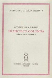 Francesco Colonna. Biografie. Opere - M. Teresa Casella, Giovanni Pozzi - Libro Antenore 2000, Medioevo e umanesimo | Libraccio.it