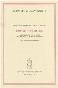 Copisti e filologi. La tradizione dei classici dall'antichità ai tempi moderni - Leighton D. Reynolds, Nigel G. Wilson - Libro Antenore 2000, Medioevo e umanesimo | Libraccio.it