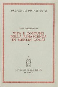 Vita e costume della rinascenza in Merlin Cocai - Luigi Messedaglia - Libro Antenore 2000, Medioevo e umanesimo | Libraccio.it