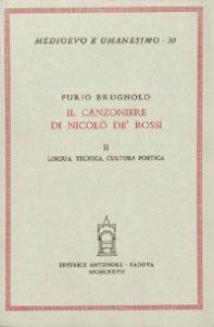 Il canzoniere di Nicolò de' Rossi. Vol. 2: Lingua, tecnica, cultura poetica - Furio Brugnolo - Libro Antenore 2000, Medioevo e umanesimo | Libraccio.it