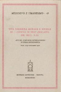 Vita religiosa, morale e sociale ed i Concili di Split. Atti del Simposio (Split, 26-30 settembre 1978)  - Libro Antenore 2000, Medioevo e umanesimo | Libraccio.it