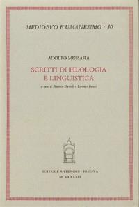 Scritti di filologia e linguistica - Adolfo Mussafia - Libro Antenore 2000, Medioevo e umanesimo | Libraccio.it