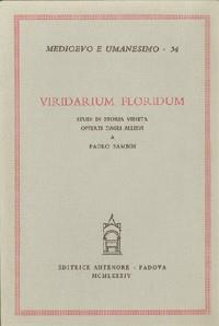 Viridarium floridum. Studi di storia veneta offerti dagli allievi a Paolo Sambin  - Libro Antenore 2000, Medioevo e umanesimo | Libraccio.it