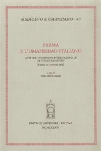 Parma e l'umanesimo italiano. Atti del Convegno (Parma, 20 ottobre 1984)  - Libro Antenore 2000, Medioevo e umanesimo | Libraccio.it