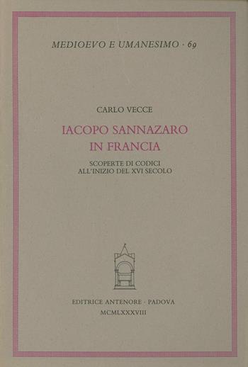Iacopo Sannazaro in Francia. Scoperte di codici all'inizio del XVI secolo - Carlo Vecce - Libro Antenore 2000, Medioevo e umanesimo | Libraccio.it
