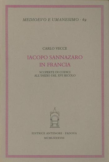 Iacopo Sannazaro in Francia. Scoperte di codici all'inizio del XVI secolo - Carlo Vecce - Libro Antenore 2000, Medioevo e umanesimo | Libraccio.it