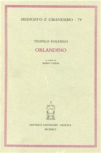 Orlandino - Teofilo Folengo - Libro Antenore 2000, Medioevo e umanesimo | Libraccio.it