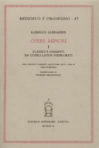 Opere minori. Vol. 1: Classici e umanisti da codici latini inesplorati - Remigio Sabbadini - Libro Antenore 2000, Medioevo e umanesimo | Libraccio.it