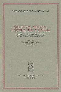 Stilistica, metrica e storia della lingua. Studi in onore di Pier Vincenzo Mengaldo  - Libro Antenore 2000, Medioevo e umanesimo | Libraccio.it