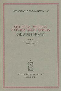 Stilistica, metrica e storia della lingua. Studi in onore di Pier Vincenzo Mengaldo  - Libro Antenore 2000, Medioevo e umanesimo | Libraccio.it