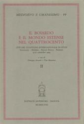 Il Boiardo e il mondo estense nel Quattrocento. Atti del Convegno internazionale di studi (Scandiano - Modena - Reggio Emilia - Ferrara, 13-17 settembre 1994)