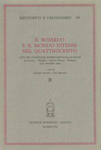 Il Boiardo e il mondo estense nel Quattrocento. Atti del Convegno internazionale di studi (Scandiano - Modena - Reggio Emilia - Ferrara, 13-17 settembre 1994)  - Libro Antenore 2000, Medioevo e umanesimo | Libraccio.it