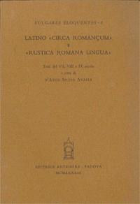 Latino «Circa romançum» e «Rustica romana lingua»  - Libro Antenore 2000, Vulgares eloquentes | Libraccio.it