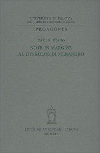 Note in margine al «Dyskolos» di Menandro - Carlo Diano - Libro Antenore 2000, Proagones. Studi | Libraccio.it