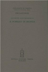 Il pubblico di Eronda - Giuseppe Mastromarco - Libro Antenore 2000, Proagones. Studi | Libraccio.it
