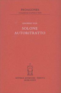 Solone. Autoritratto - Onofrio Vox - Libro Antenore 2000, Proagones. Studi | Libraccio.it