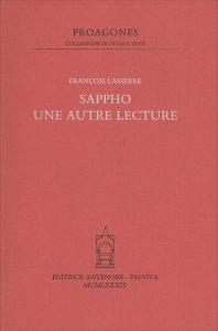 Sappho. Une autre lecture - François Lasserre - Libro Antenore 2000, Proagones. Studi | Libraccio.it