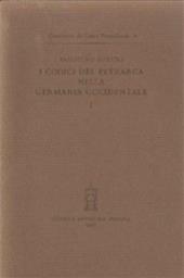Codici del Petrarca nelle biblioteche della Germania occidentale. Vol. 1