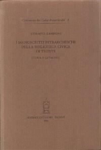 I manoscritti petrarcheschi nella Biblioteca civica di Trieste - Stefano Zamponi - Libro Antenore 2000, Censimento dei Codici petrarcheschi | Libraccio.it