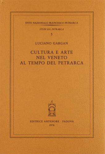 Cultura e arte nel Veneto al tempo del Petrarca - Luciano Gargan - Libro Antenore 2000, Studi sul Petrarca | Libraccio.it