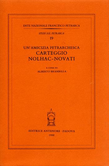 Un'amicizia petrarchesca. Carteggio Nolhac-Novati  - Libro Antenore 2000, Studi sul Petrarca | Libraccio.it