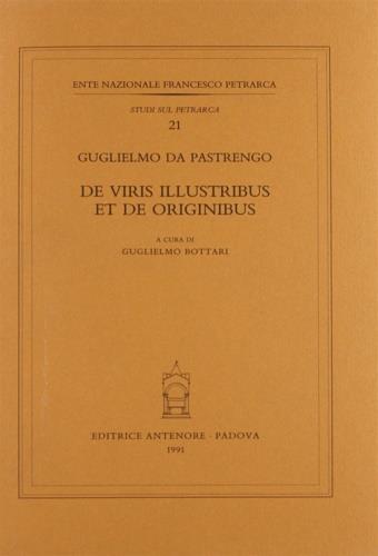 De viris illustribus et de originibus - Guglielmo da Pastrengo - Libro Antenore 2000, Studi sul Petrarca | Libraccio.it