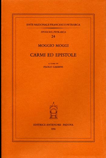 Carmi ed epistole - Moggio Moggi - Libro Antenore 2000, Studi sul Petrarca | Libraccio.it
