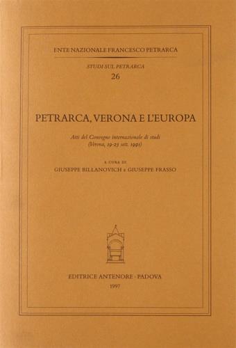 Petrarca, Verona e l'Europa. Atti del Convegno (Verona, 19-23 settembre 1991)  - Libro Antenore 2000, Studi sul Petrarca | Libraccio.it