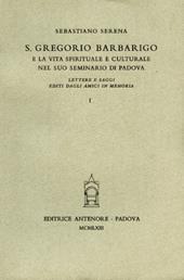 S. Gregorio Barbarigo e la vita spirituale e culturale nel suo Seminario di Padova