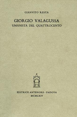 Giorgio Valagussa umanista del Quattrocento - Gianvito Resta - Libro Antenore 2000, Miscellanea erudita | Libraccio.it