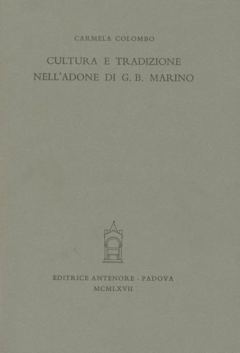 Cultura e tradizione nell'«Adone» di G. B. Marino - Carmela Colombo - Libro Antenore 2000, Miscellanea erudita | Libraccio.it