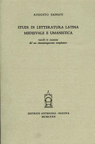 Studi di letteratura latina medievale e umanistica - Augusto Sainati - Libro Antenore 2000, Miscellanea erudita | Libraccio.it