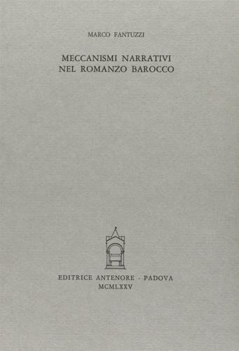 Meccanismi narrativi nel romanzo barocco - Marco Fantuzzi - Libro Antenore 2000, Miscellanea erudita | Libraccio.it