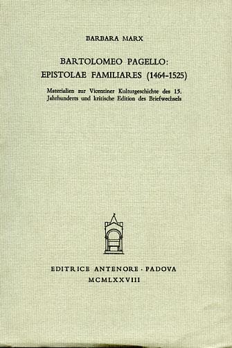 Bartolomeo Pagello: Epistolae familiares (1464-1525) - Barbara Marx - Libro Antenore 2000, Miscellanea erudita | Libraccio.it