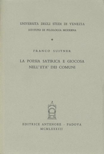 La poesia satirica nell'età dei comuni - Franco Suitner - Libro Antenore 2000, Miscellanea erudita | Libraccio.it