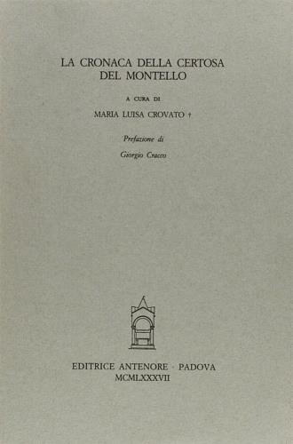 La cronaca della Certosa del Montello  - Libro Antenore 2000, Miscellanea erudita | Libraccio.it