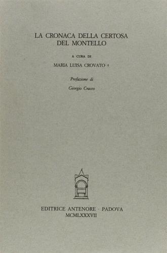 La cronaca della Certosa del Montello  - Libro Antenore 2000, Miscellanea erudita | Libraccio.it