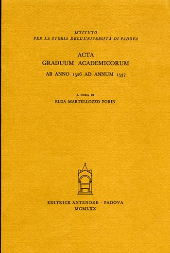 Acta graduum academicorum Gymnasii Patavini ab anno 1526 ad annum 1537. Vol. 2: Ab anno 1526 ad annum 1537  - Libro Antenore 2000, Fonti per la storia dell'Univ. di Pd | Libraccio.it