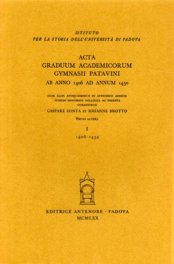 Acta graduum academicorum Gymnasii Patavini ab anno 1406 ad annum 1434. Vol. 1: Ab anno 1406 ad annum 1434  - Libro Antenore 2000, Fonti per la storia dell'Univ. di Pd | Libraccio.it