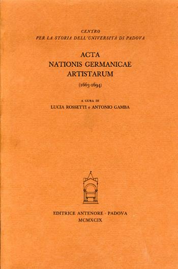 Acta nationis Germanicae artistarum (1663-1694)  - Libro Antenore 2000, Fonti per la storia dell'Univ. di Pd | Libraccio.it