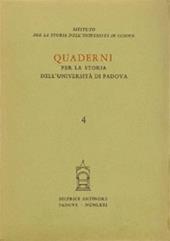 Quaderni per la storia dell'Università di Padova. Vol. 4