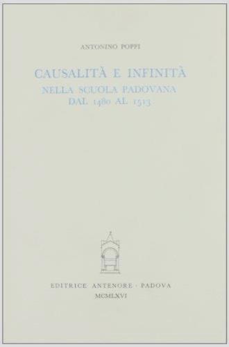 Causalità e infinità nella scuola padovana dal 1480 al 1513 - Antonino Poppi - Libro Antenore 2000, Saggi e testi | Libraccio.it