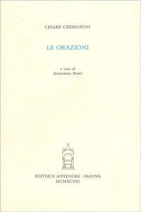 Le orazioni - Cesare Cremonini - Libro Antenore 2000, Saggi e testi | Libraccio.it