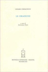 Le orazioni - Cesare Cremonini - Libro Antenore 2000, Saggi e testi | Libraccio.it
