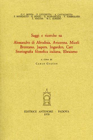 Saggi e ricerche su Alessandro di Afrodisia, Avicenna, Miceli, Brentano, Jaspers, Ingarden, Carr, storiografia filosofica italiana, ebraismo  - Libro Antenore 2000, Ist. storia della filosofia-Univ. Padova | Libraccio.it