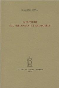 Due studi sul «De anima» di Aristotele - Giancarlo Movia - Libro Antenore 2000, Ist. storia della filosofia-Univ. Padova | Libraccio.it